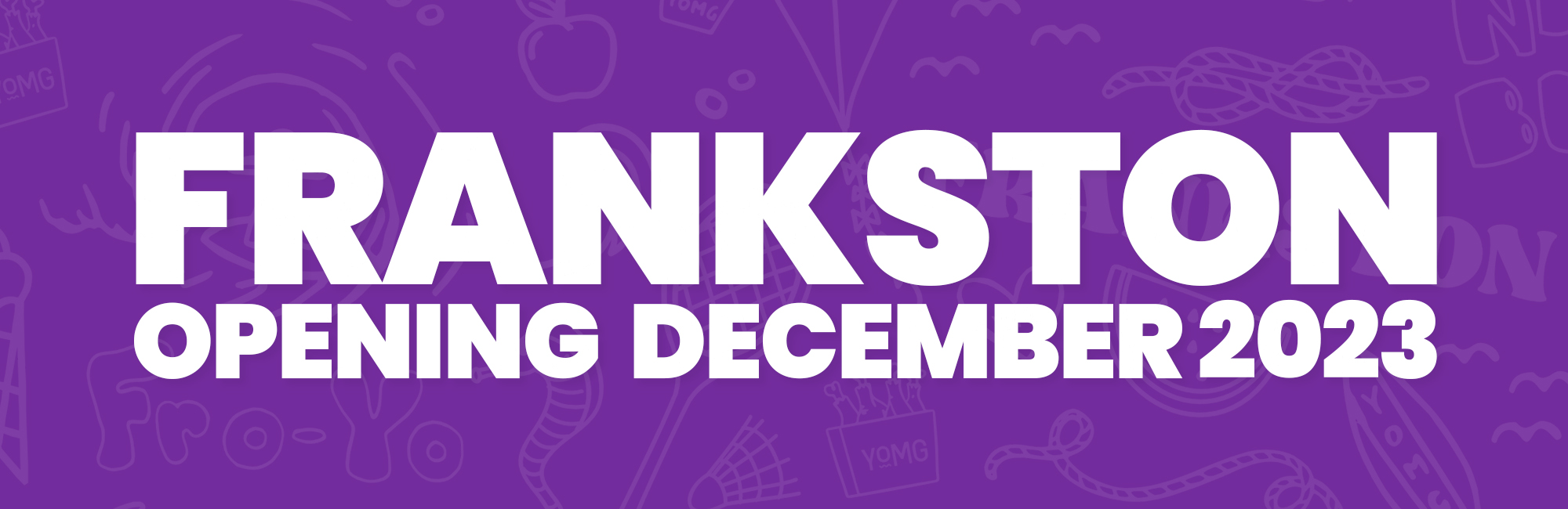 YOMG Frankston Coming Soon
